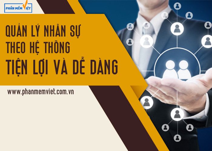 Quản lý nhân sự theo hệ thống tiện lợi và dễ dàng